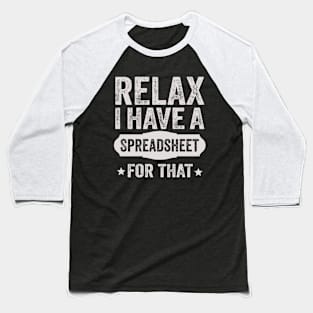 Accountant Funny Relax Spreadsheets Humor Accounting Gift Baseball T-Shirt